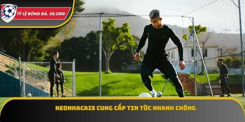 Keonhacai5 cung cấp tin tức nhanh chóng