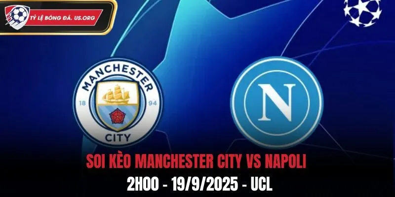 Soi Kèo Manchester City vs Napoli: 2h00 - 19/9/2025 - UCL