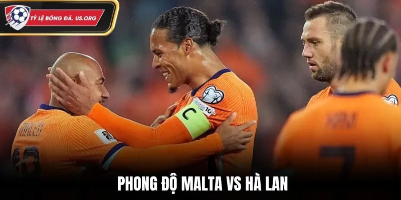 Soi kèo Malta vs Hà Lan - phong độ ra sân gần đây