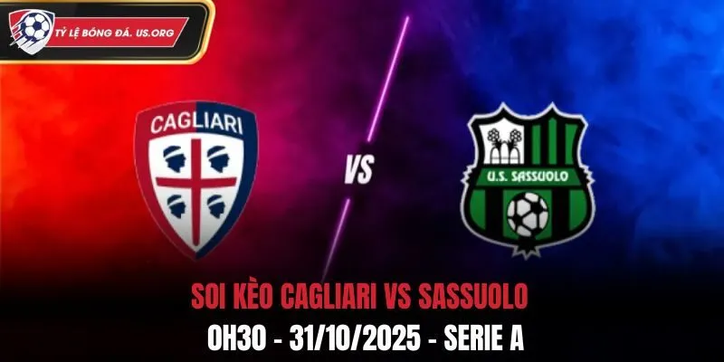 Soi kèo Cagliari vs Sassuolo: 0h30 - 31/10/2025 - Serie A