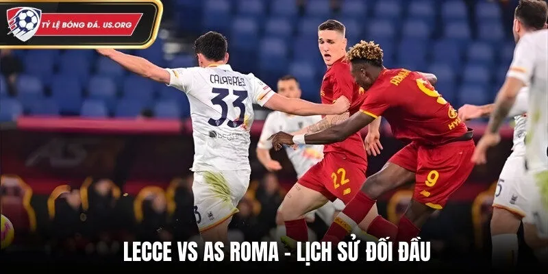 Soi kèo Lecce vs AS Roma qua lịch sử đối đầu